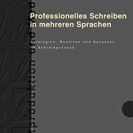 Professionelles Schreiben in Mehreren Sprachen: Strategien, Routinen Und Sprachen Im Schreibprozess