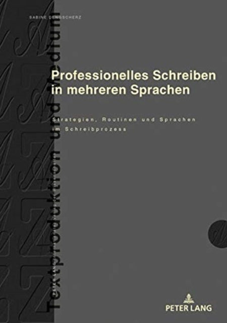 Professionelles Schreiben in Mehreren Sprachen: Strategien, Routinen Und Sprachen Im Schreibprozess