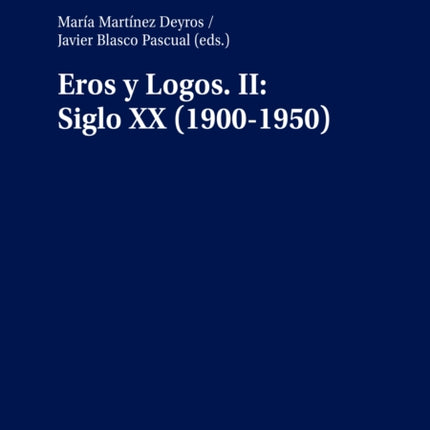 Eros Y Logos. II: Siglo XX (1900-1950)