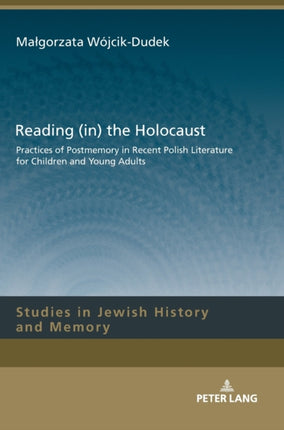 Reading (in) the Holocaust: Practices of