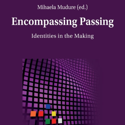 Encompassing Passing: Identities in the Making