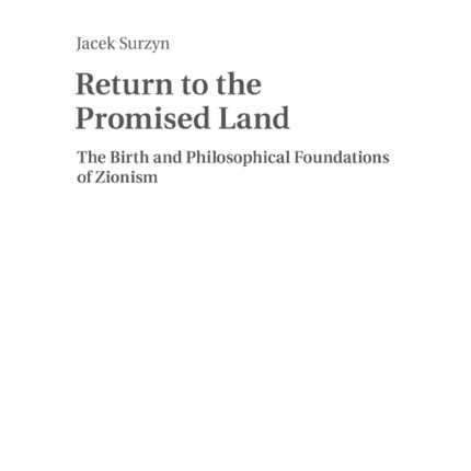 Return to the Promised Land.: The Birth and Philosophical Foundations of Zionism