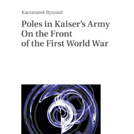 Poles in Kaiser’s Army On the Front of the First