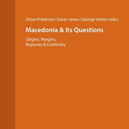 Macedonia & Its Questions: Origins, Margins,