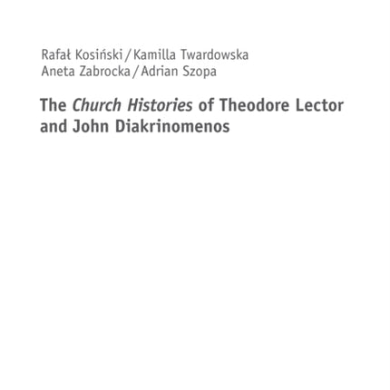 The Church Histories  of Theodore Lector and John