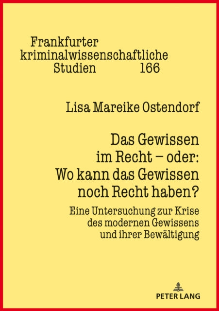 Das Gewissen Im Recht - Oder: Wo Kann Das Gewissen Noch Recht Haben?: Eine Untersuchung Zur Krise Des Modernen Gewissens Und Ihrer Bewaeltigung