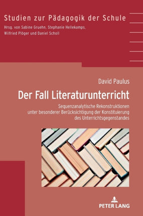 Der Fall Literaturunterricht: Sequenzanalytische