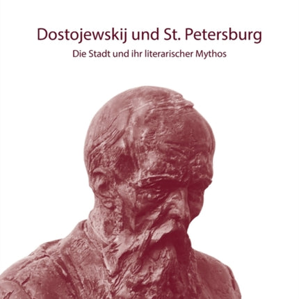 Dostojewskij und St. Petersburg: Die Stadt und