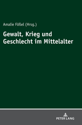 Gewalt, Krieg Und Geschlecht Im Mittelalter