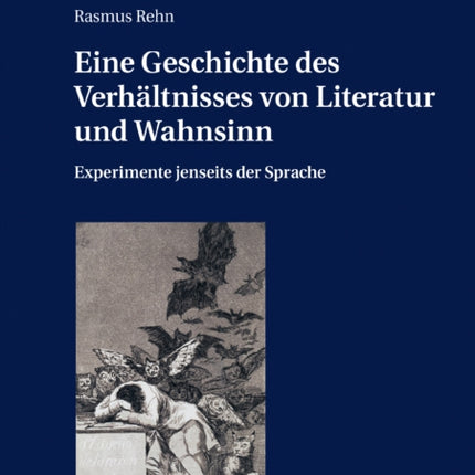 Eine Geschichte des Verhaeltnisses von Literatur und Wahnsinn: Experimente jenseits der Sprache