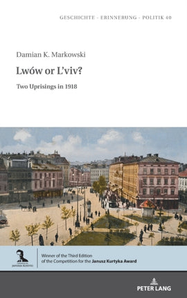 Lwów or L’viv?: Two Uprisings in 1918