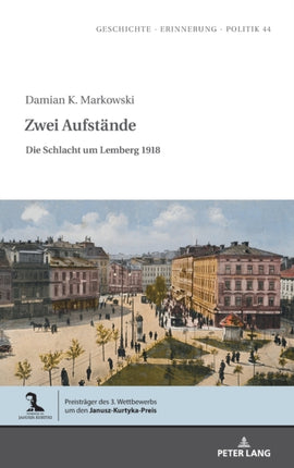 Zwei Aufstaende: Die Schlacht um Lemberg 1918