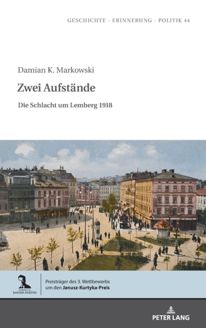 Zwei Aufstaende: Die Schlacht um Lemberg 1918