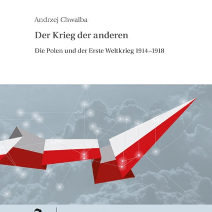 Der Krieg der anderen: Die Polen und der Erste