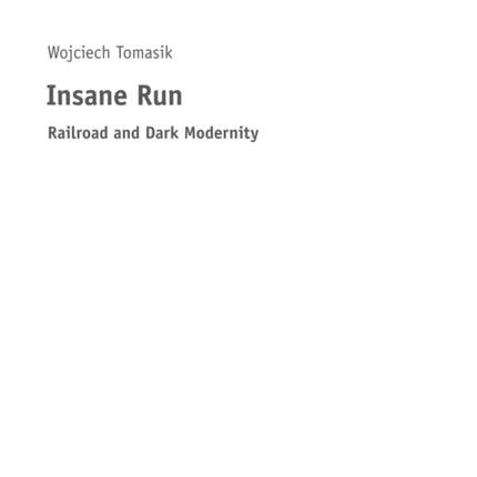 Insane Run: Railroad and Dark Modernity