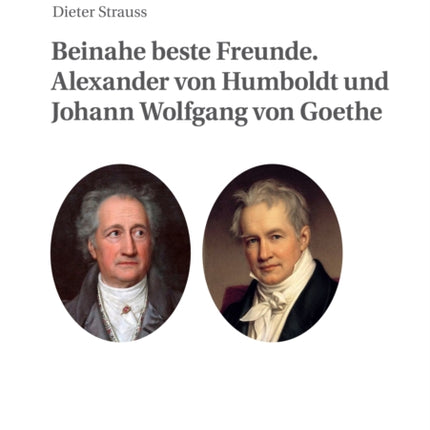 Beinahe Beste Freunde. Alexander Von Humboldt Und