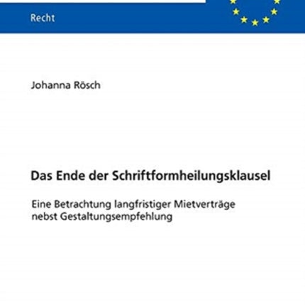 Das Ende der Schriftformheilungsklausel: Eine