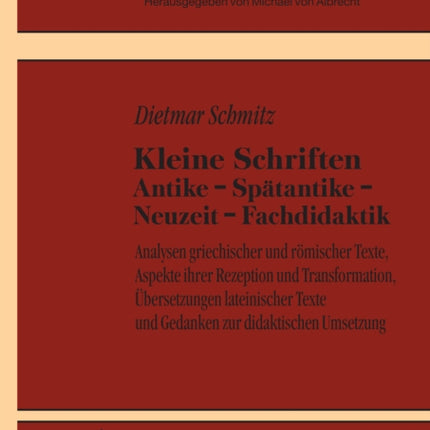 Kleine Schriften Antike - Spaetantike - Neuzeit -