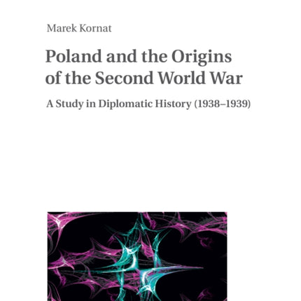 Poland and the Origins of the Second World War: A