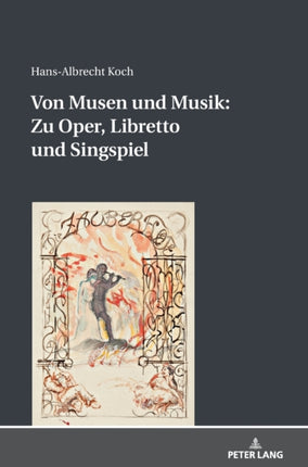 Von Musen und Musik: Zu Oper, Libretto und