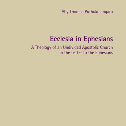 Ecclesia in Ephesians: A Theology of an Undivided
