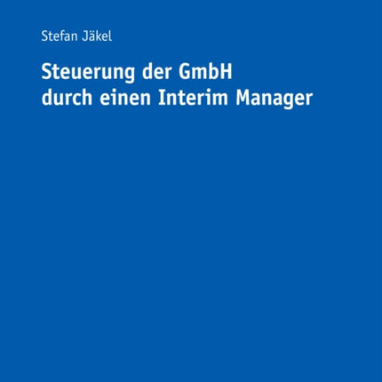 Steuerung Der Gmbh Durch Einen Interim Manager