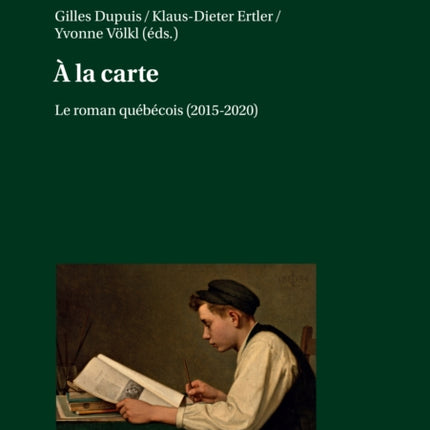 A la carte.: Le roman québécois (2015-2020)