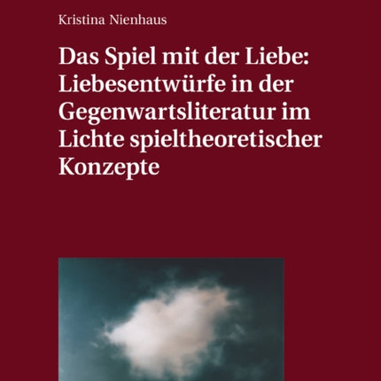 Das Spiel mit der Liebe: Liebesentwuerfe in der