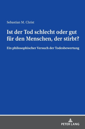 Ist der Tod schlecht oder gut fuer den Menschen,