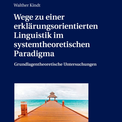Wege zu einer erklaerungsorientierten Linguistik
