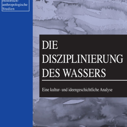 Die Disziplinierung des Wassers: Eine kultur- und