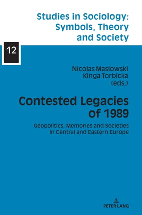 Contested Legacies of 1989: Geopolitics, Memories