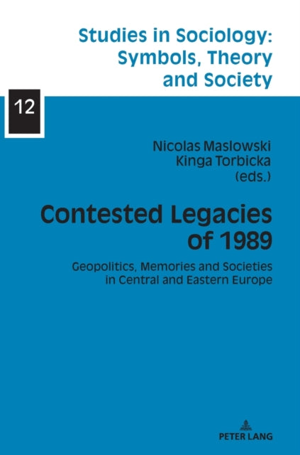 Contested Legacies of 1989: Geopolitics, Memories