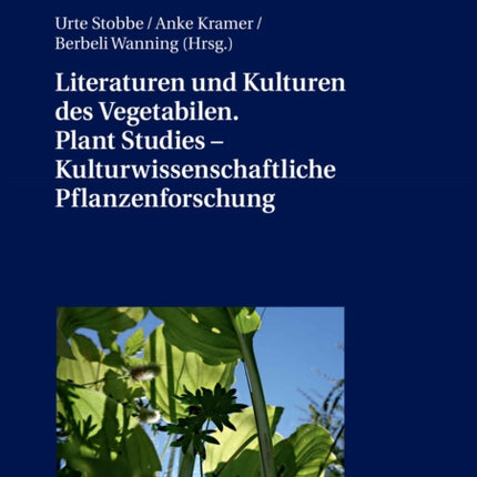 Literaturen und Kulturen des Vegetabilen. Plant
