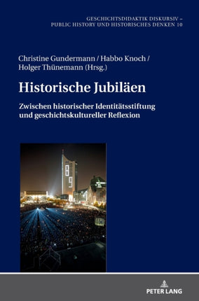 Historische Jubilaeen: Zwischen historischer