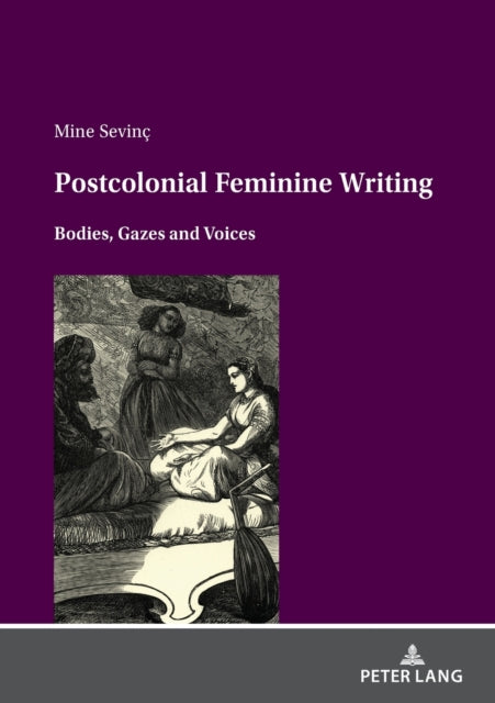 Postcolonial feminine writing: Bodies, Gazes and