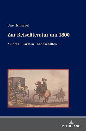 Zur Reiseliteratur um 1800: Autoren - Formen -