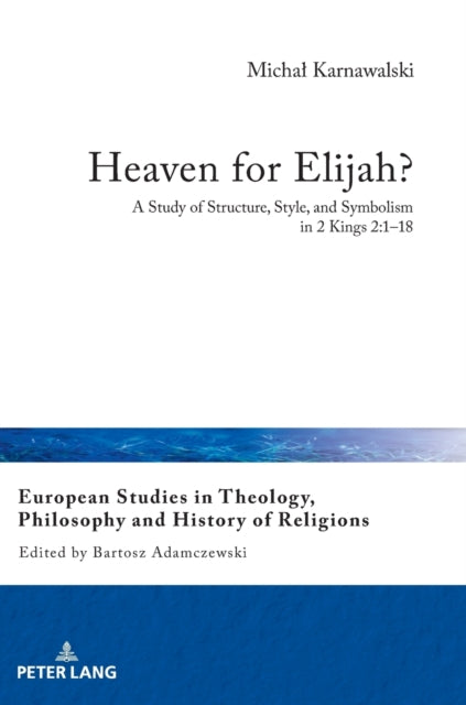 Heaven for Elijah?: A Study of Structure, Style,