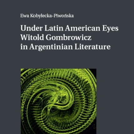 Under Latin American Eyes Witold Gombrowicz in
