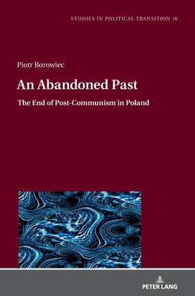An Abandoned Past: The End of Post-Communism in