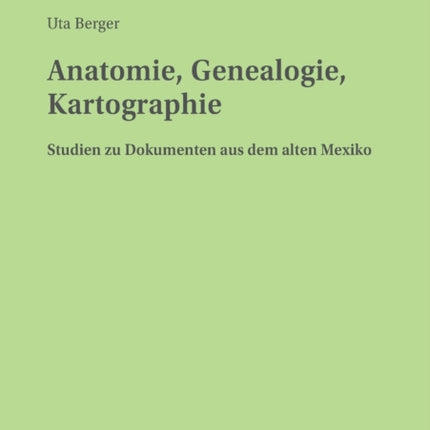 Anatomie, Genealogie, Kartographie: Studien zu