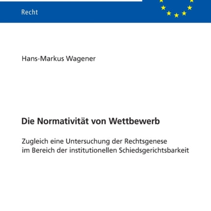 Die Normativitaet von Wettbewerb: Zugleich eine