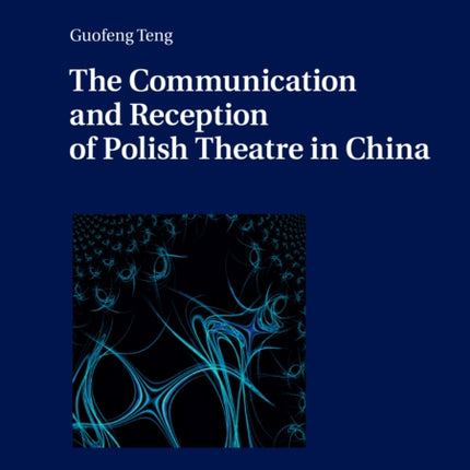 The Communication and Reception of Polish Theatre