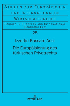 Die Europaeisierung des tuerkischen Privatrechts