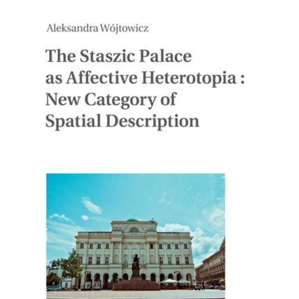 The Staszic Palace as Affective Heterotopia  New