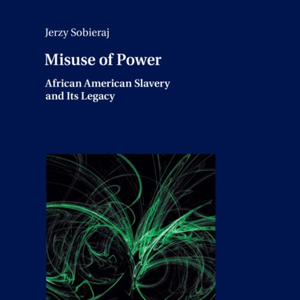 Misuse of Power: African American Slavery and Its