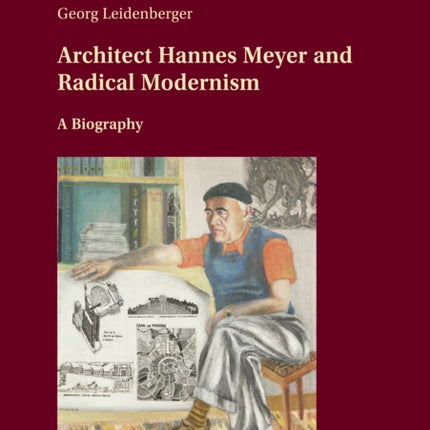 Architect Hannes Meyer and Radical Modernism: A