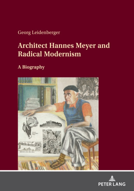 Architect Hannes Meyer and Radical Modernism: A