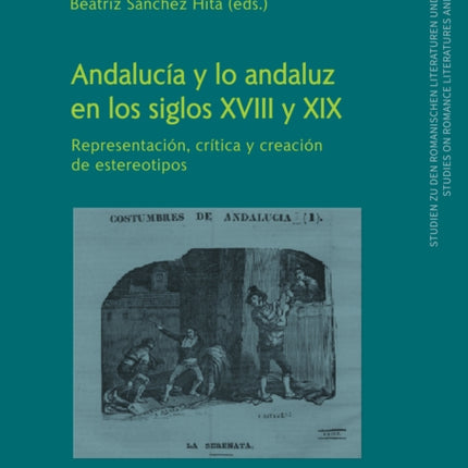 Andalucía Y Lo Andaluz En Los Siglos XVIII Y XIX: