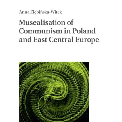 Musealisation of Communism in Poland and East